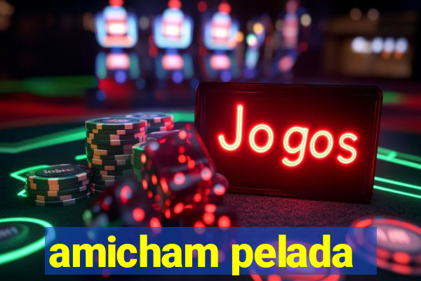 amicham pelada